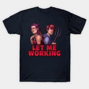 Minx & Sinow "Let Me Working" T-Shirt